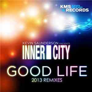 Kevin Saunderson Presents Inner City - Good Life (2013 Remixes) flac download