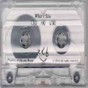 Old And Weird - What I Saw flac download