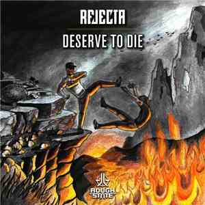 Rejecta - Deserve To Die flac download