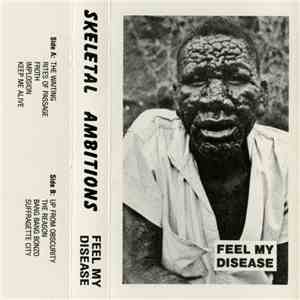 Skeletal Ambitions - Feel My Disease flac download