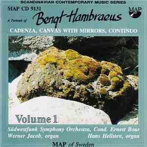 Bengt Hambræus — Südwestfunk Symphony Orchestra , Cond. Ernest Bour ; Werner Jacob, Hans Hellsten - A Portrait Of Bengt Hambraeus Volume 1 (Cadenza, Canvas With Mirrors, Continuo) flac download