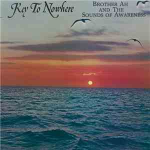 Brother Ah & The Sounds Of Awareness - Key To Nowhere flac download