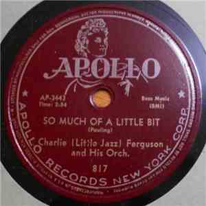 Charlie (Little Jazz) Ferguson And His Orch. - So Much Of A Little Bit / 2:30 Break flac download