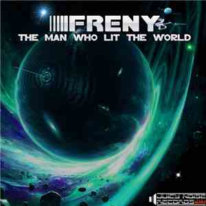 Freny - The Man Who Lit The World flac download