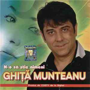 Ghiță Munteanu - N-o Să Știe Nimeni flac download