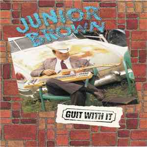 Junior Brown  - Guit With It flac download