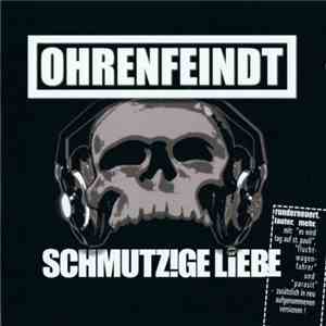 Ohrenfeindt - Schmutzige Liebe flac download