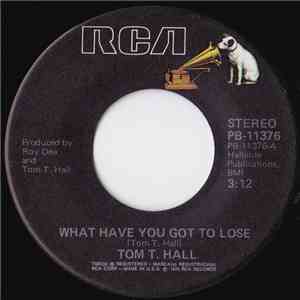 Tom T. Hall - What Have You Got To Lose flac download