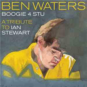 Ben Waters - Boogie 4 Stu: A Tribute To Ian Stewart flac download