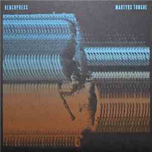 Benchpress , Martyrs Tongue - Split flac download