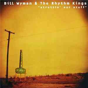 Bill Wyman's Rhythm Kings - Struttin' Our Stuff flac download