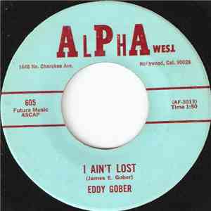 Eddy Gober - I Ain't Lost / Blue Oh Me! flac download