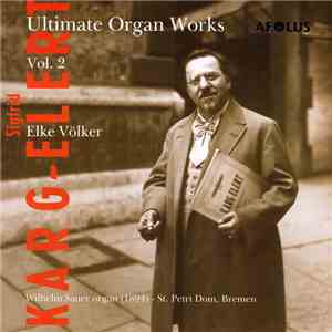 Elke Voelker, Sigfrid Karg-Elert - Ultimate Organ Works Vol. 2 flac download