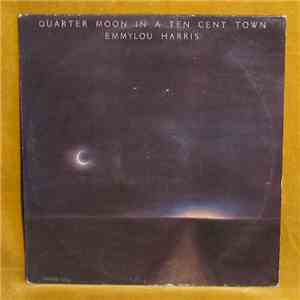 Emmylou Harris - Quarter Moon In A Ten Cent Town flac download