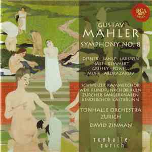 Gustav Mahler, David Zinman, Diener · Banse · Larsson · Naef · Remmert · Griffey · Powell · Muff · Abdrazakov, Schweizer Kammerchor, WDR Rundfunkchor Köln, Zürcher Sängerknaben, Kinderchor Kaltbrunn, Tonhalle Orchestra Zurich, David Zinman - Symphony No.  flac download