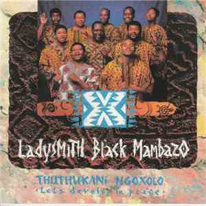 Ladysmith Black Mambazo - Thuthukani Ngoxolo flac download