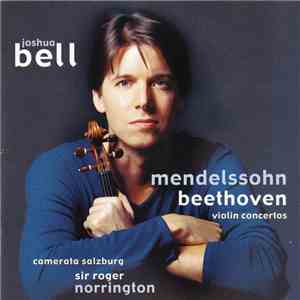 Mendelssohn / Beethoven – Joshua Bell, Camerata Salzburg, Sir Roger Norrington - Violin Concertos flac download