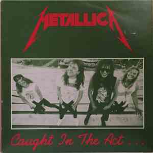 Metallica - Caught In The Act... flac download