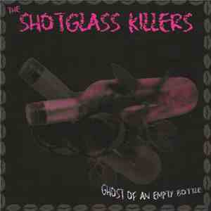 Shotglass Killers - Ghost Of An Empty Bottle flac download