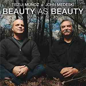 Tisziji Muñoz & John Medeski - Beauty As Beauty flac download