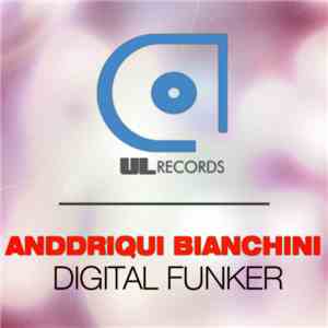 Anddriqui Bianchini - Digital Funker flac download