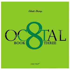 Elliott Sharp - Octal: Book Three flac download