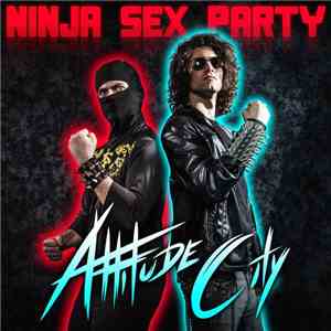 Ninja Sex Party - Attitude City flac download