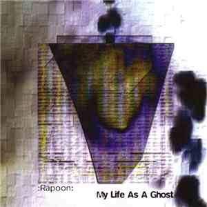 Rapoon - My Life As A Ghost flac download