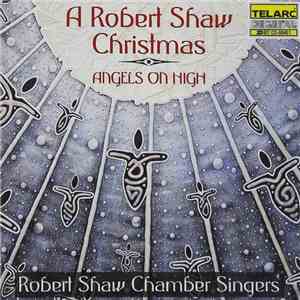 Robert Shaw Chamber Singers - A Robert Shaw Christmas - Angels On High flac download