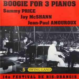 Sammy Price, Jay McShann, Jean-Paul Amouroux - Boogie For 3 Pianos flac download