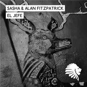 Sasha & Alan Fitzpatrick - El Jefe flac download