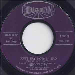 The Cookies - Don't Say Nothin' Bad (About My Baby) / Softly In The Night flac download