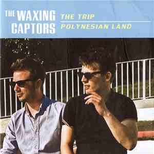 The Waxing Captors - The Trip flac download