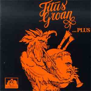 Titus Groan - Titus Groan ...Plus flac download