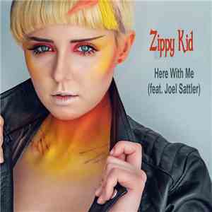 Zippy Kid Featuring Joel Sattler - Here With Me flac download