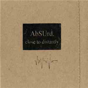 AbSUrd. - Close To Distantly flac download