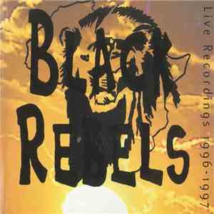 Black Rebels  - Live Recordings 1996-1997 flac download