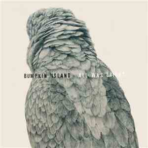Bumpkin Island - All Was Bright flac download
