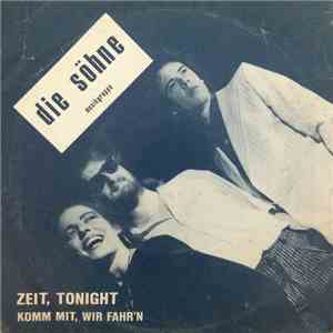 Die Söhne - Zeit, Tonight / Komm Mit, Wir Fahr'n flac download