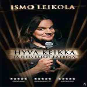 Ismo Leikola - Hyvä Keikka (Ja Helvetisti Extroja) flac download