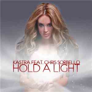 Kastra Feat. Chris Sorbello - Hold A Light flac download