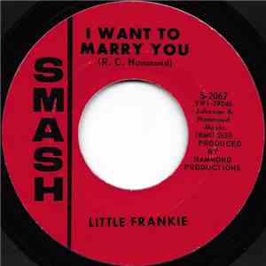 Little Frankie  - I Want To Marry You / That's When I'll Take You Home flac download
