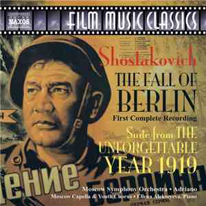 Shostakovich / Moscow Symphony Orchestra • Adriano , Moscow Capella & Youth Chorus, Ellena Alekseyeva - The Fall of Berlin • Suite from "The Unforgettable Year 1919" flac download