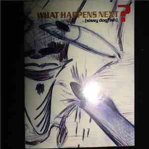 Sissy Dogfish - What Happens Next? flac download