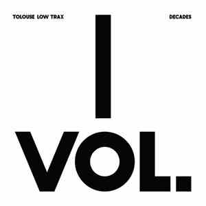 Tolouse Low Trax - Decades Vol.I flac download