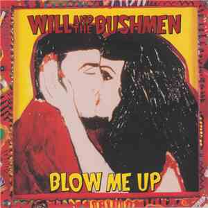 Will And The Bushmen - Blow Me Up flac download