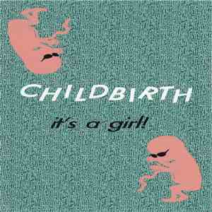 Childbirth  - It's A Girl! flac download