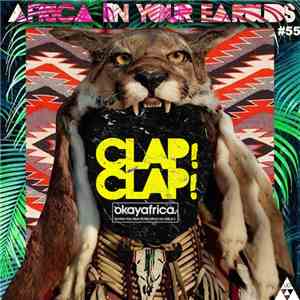 Clap! Clap! - Africa In Your Earbuds #55 flac download