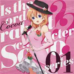 Cocoa = ココア CV. 佐倉綾音 - Is The Order A Rabbit? - Character Solo Series 01 flac download