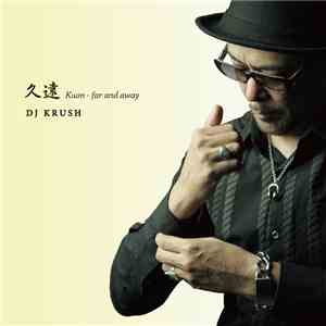 DJ Krush - 久遠 - Kuon - Far And Away flac download